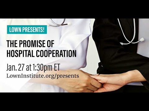 Lown Presents: The Promise of Hospital Cooperation